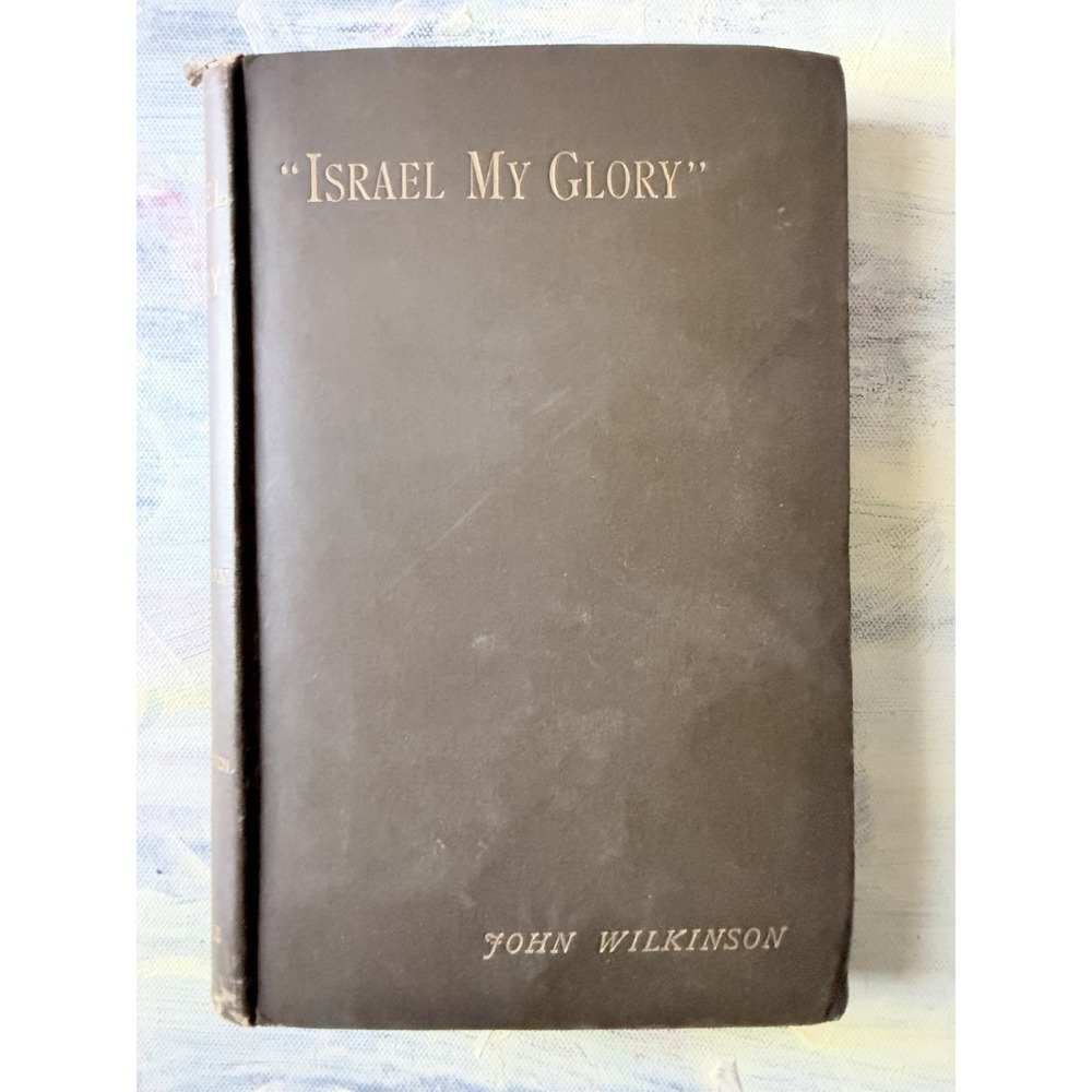 Israel My Glory John Wilkinson 1889 2nd Edition Antique Judaica Missionary Book